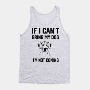 If i can´t bring my dog i´m not going Tank Top